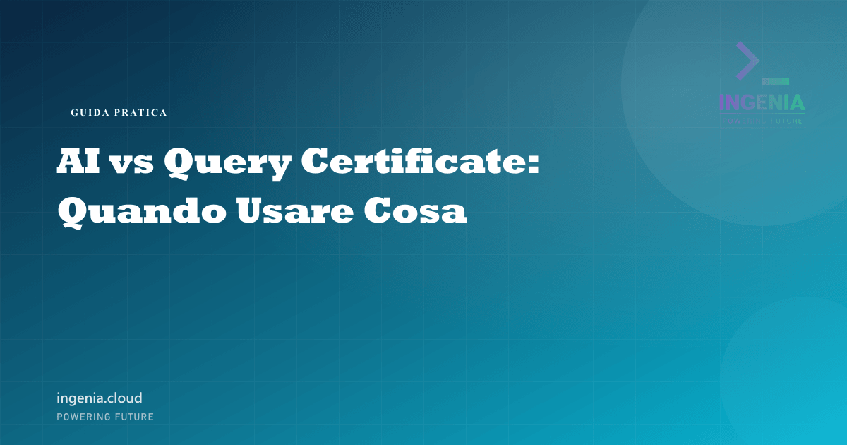 AI vs Query Certificate: Quando Usare Cosa