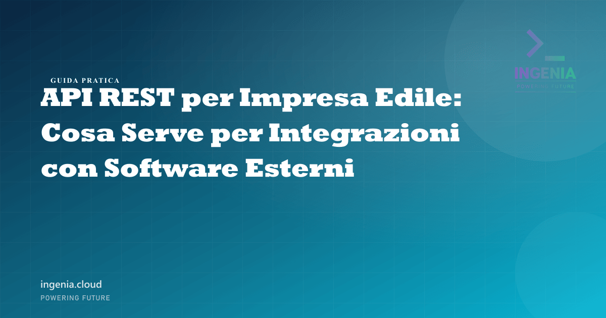API REST per Impresa Edile: Cosa Serve per Integrazioni con Software Esterni