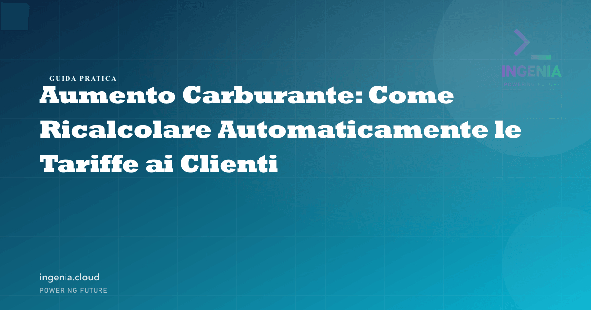 Aumento Carburante: Come Ricalcolare Automaticamente le Tariffe ai Clienti