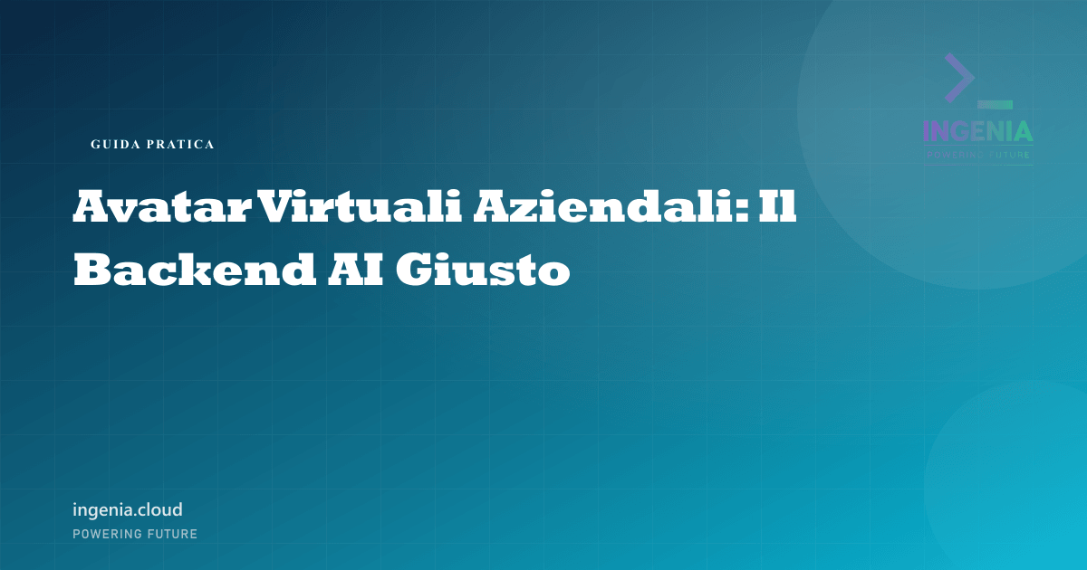 Avatar Virtuali Aziendali: Il Backend AI Giusto