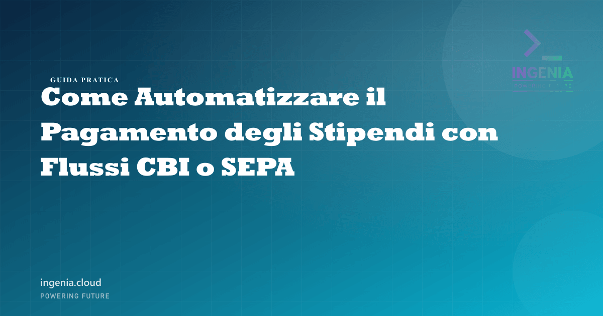 Come Automatizzare il Pagamento degli Stipendi con Flussi CBI o SEPA
