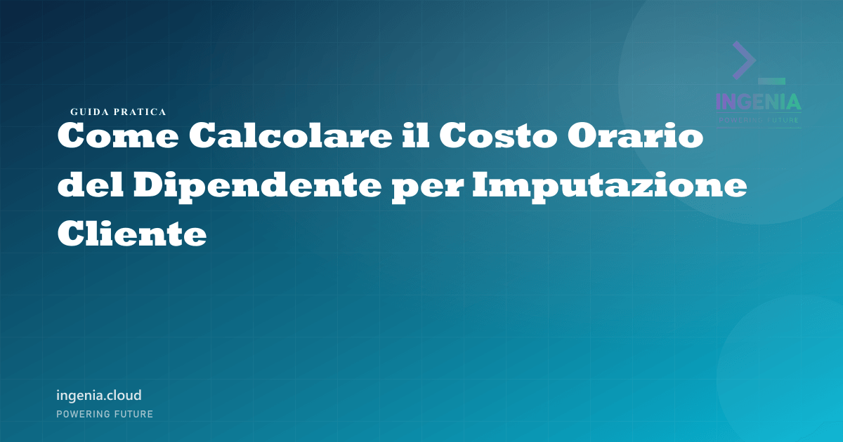 Come Calcolare il Costo Orario del Dipendente per Imputazione Cliente