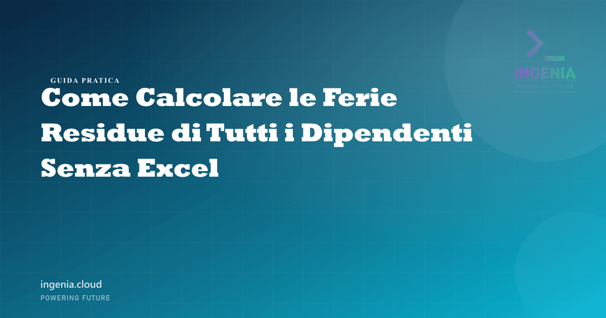 Come Calcolare le Ferie Residue di Tutti i Dipendenti Senza Excel