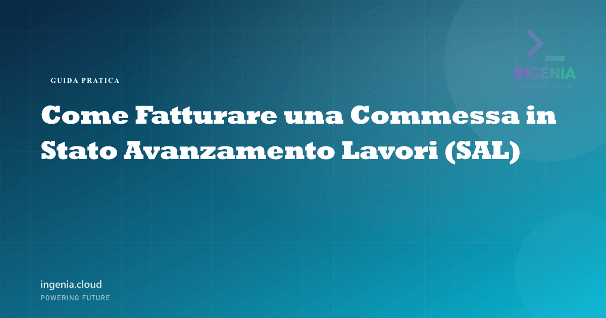 Come Fatturare una Commessa in Stato Avanzamento Lavori (SAL)