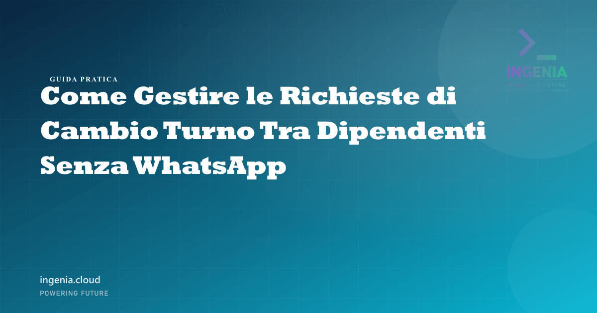 Come Gestire le Richieste di Cambio Turno Tra Dipendenti Senza WhatsApp