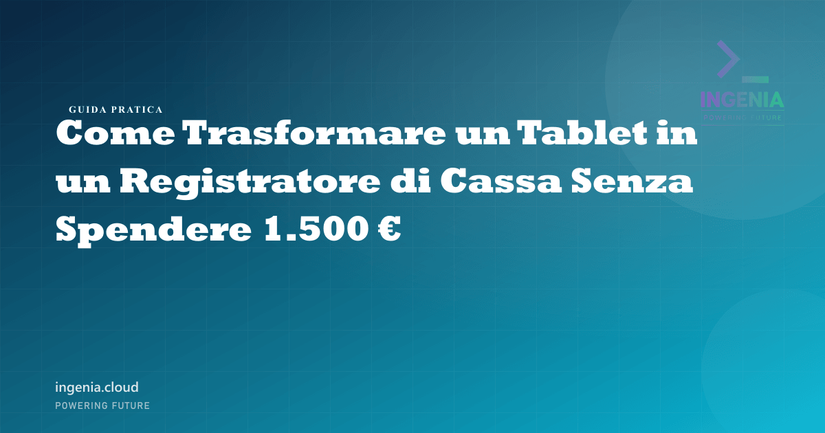 Come Trasformare un Tablet in un Registratore di Cassa Senza Spendere 1.500 €