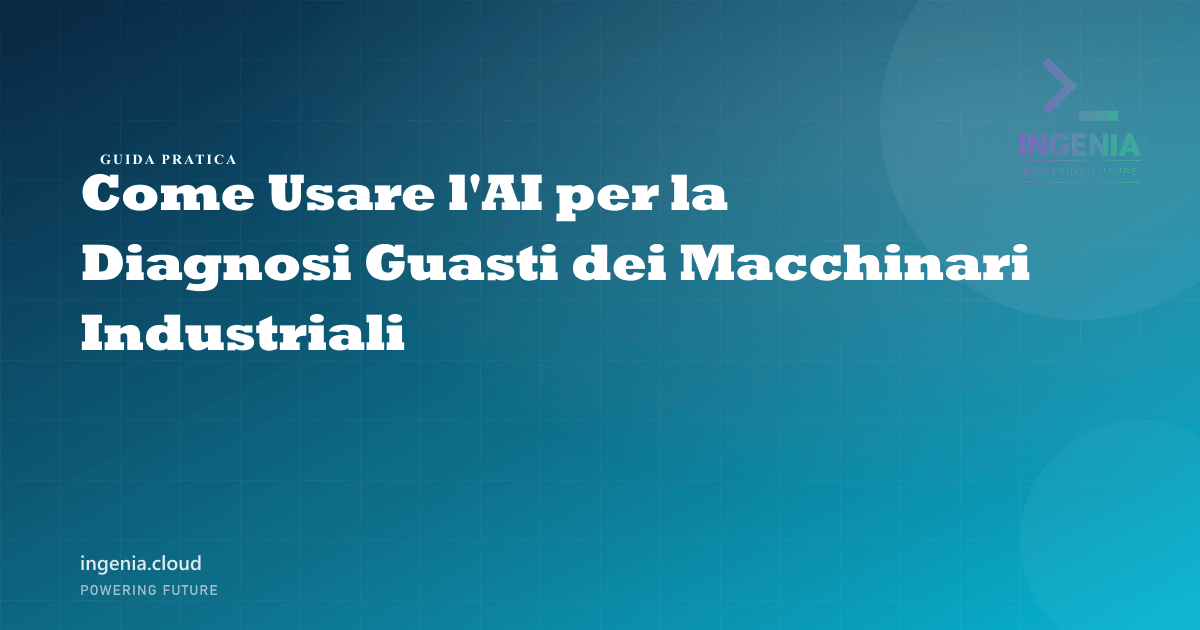 Come Usare l'AI per la Diagnosi Guasti dei Macchinari Industriali