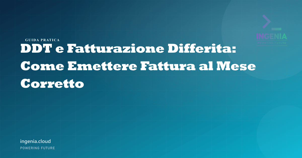 DDT e Fatturazione Differita: Come Emettere Fattura al Mese Corretto