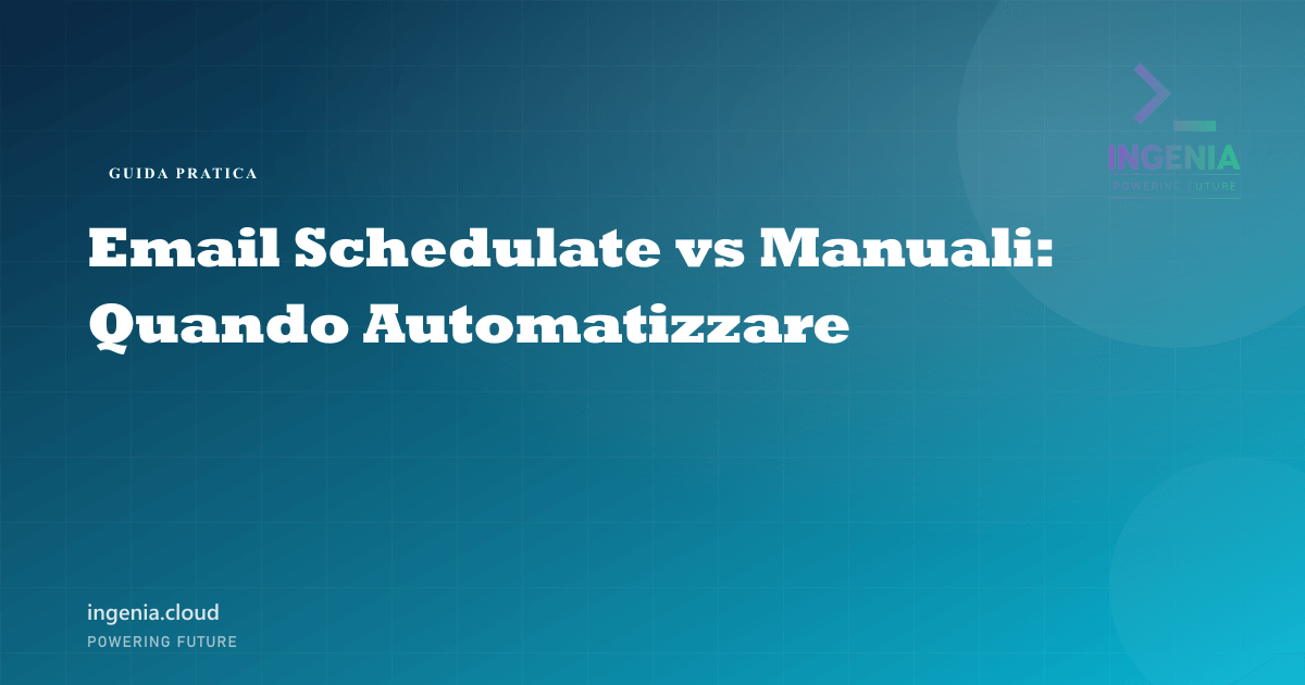 Email Schedulate vs Manuali: Quando Automatizzare
