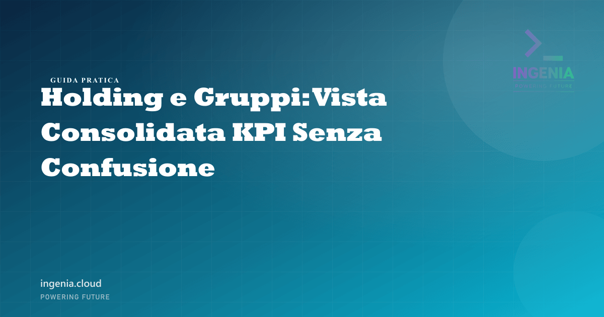 Holding e Gruppi: Vista Consolidata KPI Senza Confusione