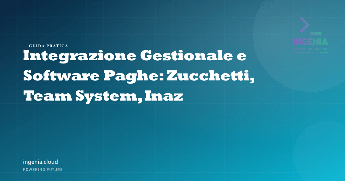 Integrazione Gestionale e Software Paghe: Zucchetti, Team System, Inaz