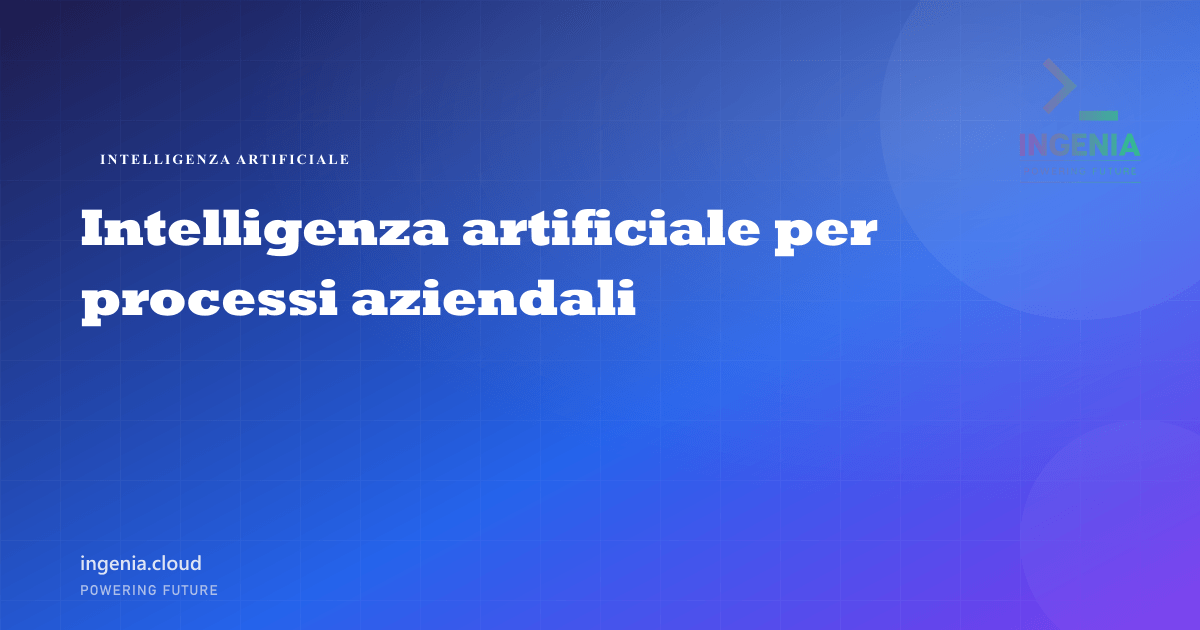 Intelligenza artificiale per processi aziendali