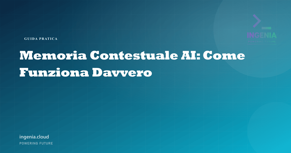 Memoria Contestuale AI: Come Funziona Davvero