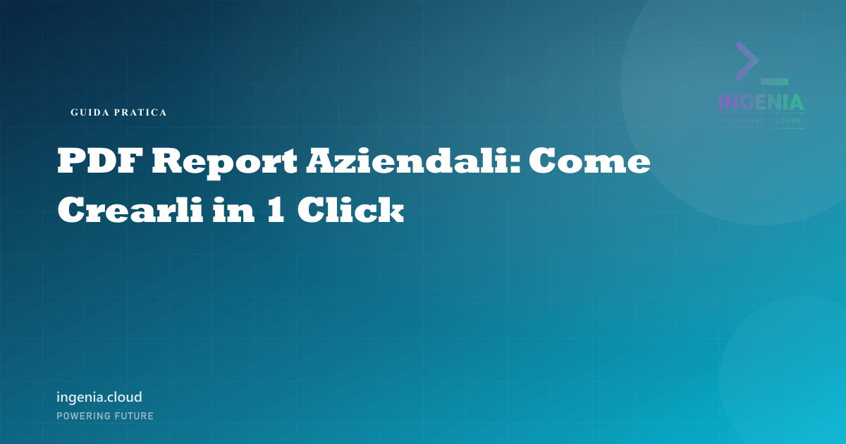 PDF Report Aziendali: Come Crearli in 1 Click