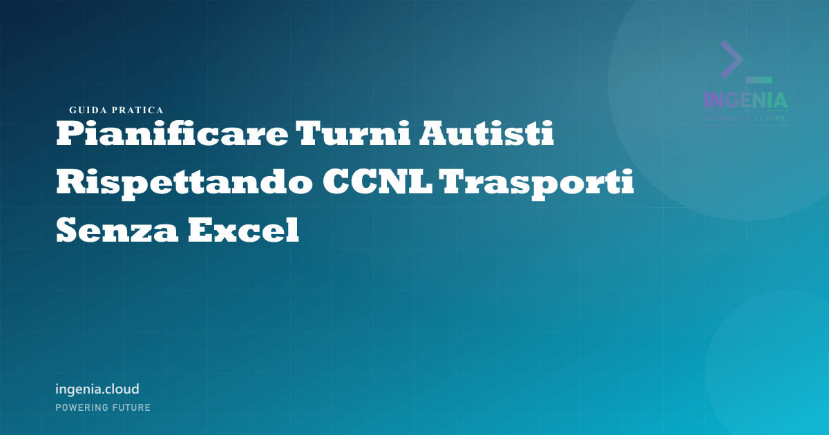 Pianificare Turni Autisti Rispettando CCNL Trasporti Senza Excel