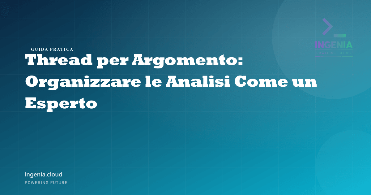 Thread per Argomento: Organizzare le Analisi Come un Esperto